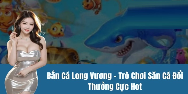 Bắn cá Long Vương