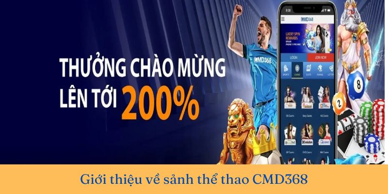 CMD368 đã liên tục phát triển và cung cấp một hệ thống bet thể thao