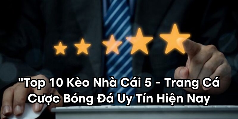 top 10 kèo nhà cái 5